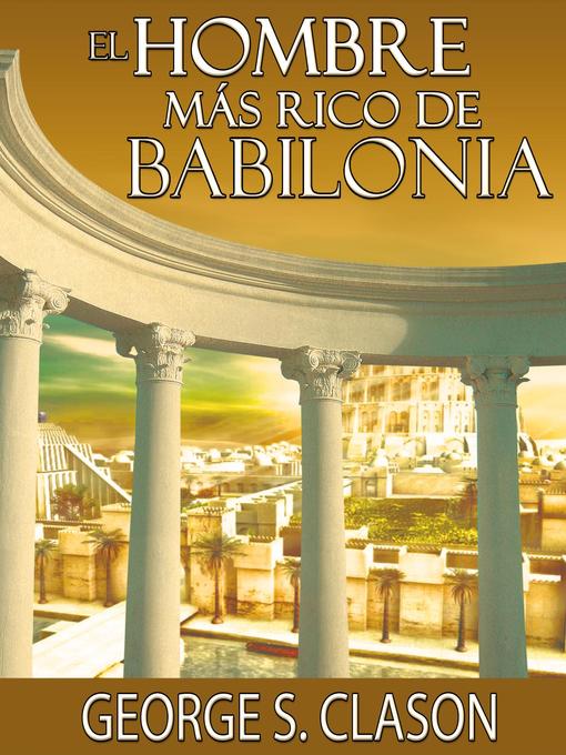 Title details for El Hombre Mas Rico De Babilonia by George S. Clason - Available